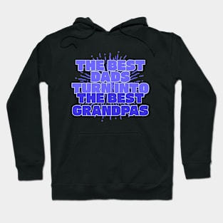 The best dads turn into the best grandpas Hoodie
